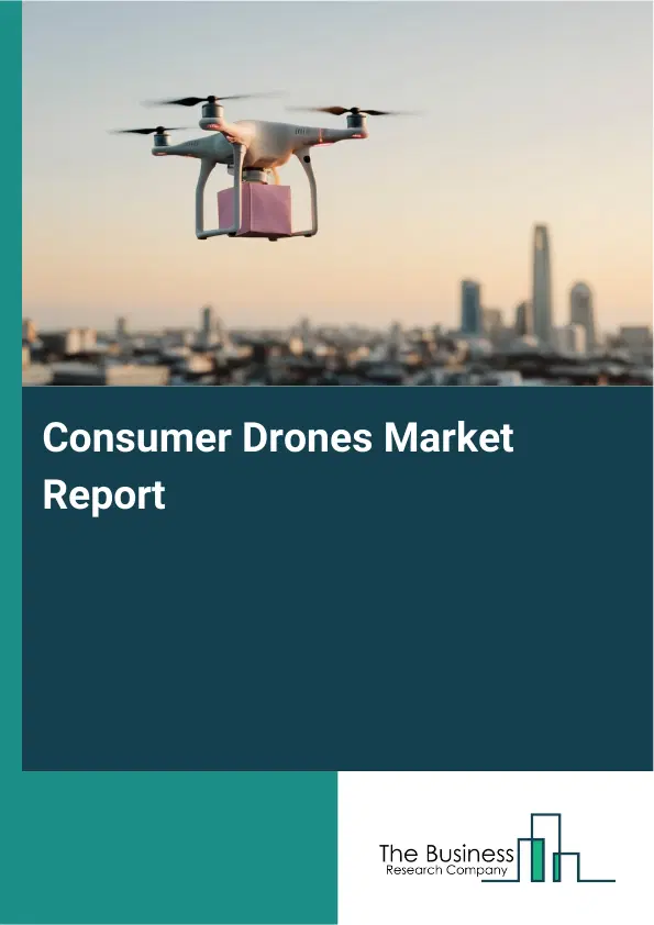 Global Consumer Drones Market Report 2026 Global Consumer Drones Market Report 2026