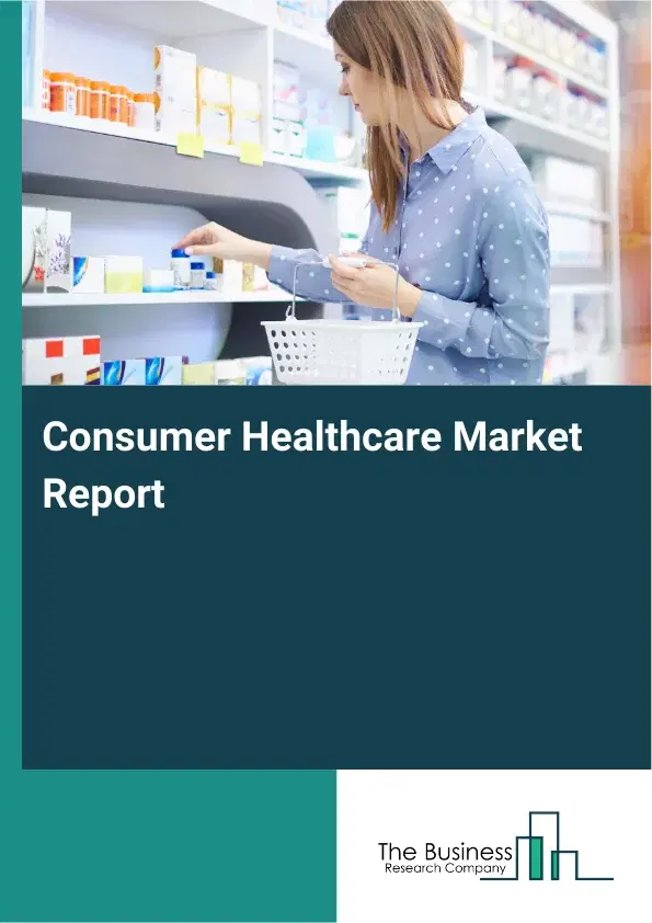 Consumer Healthcare Market Report 2026 Consumer Healthcare Market Report 2026