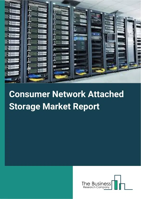 Consumer Network Attached Storage Market Report 2026 Consumer Network Attached Storage Market Report 2026