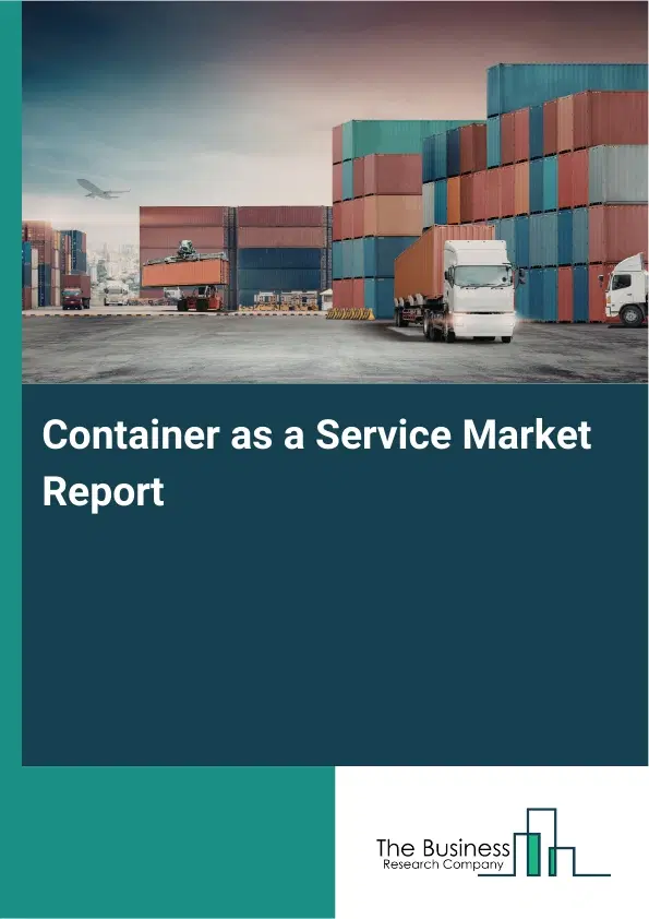 Container as a Service Market Report 2026 Container as a Service Market Report 2026