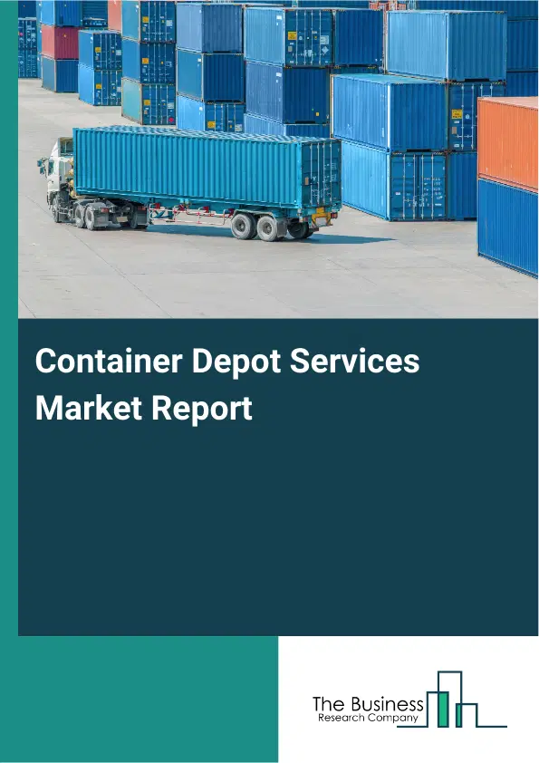 Container Depot Services Market Report 2026 Container Depot Services Market Report 2026