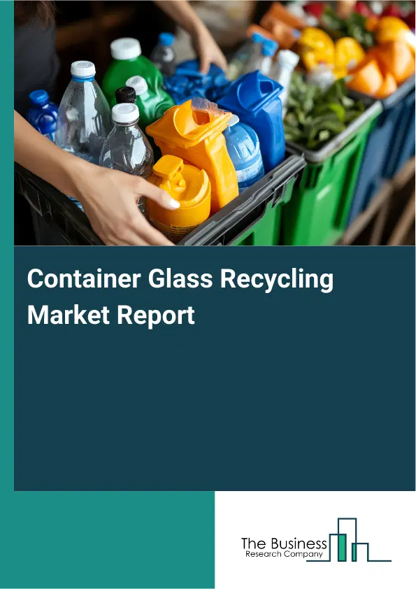 Container Glass Recycling Market Report 2026 Container Glass Recycling Market Report 2026