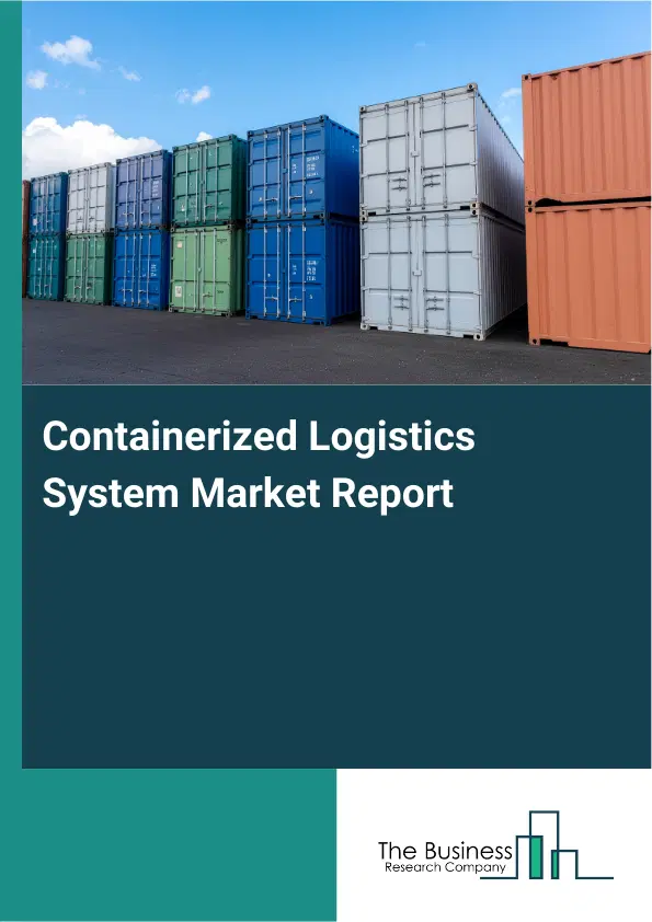 Containerized Logistics System Market Report 2026 Containerized Logistics System Market Report 2026