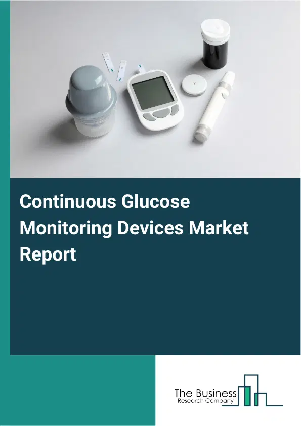 Continuous Glucose Monitoring Devices Market Report 2026 Continuous Glucose Monitoring Devices Market Report 2026