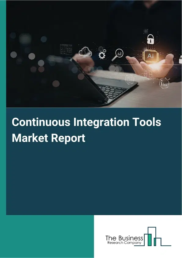 Continuous Integration Tools Market Report 2026 Continuous Integration Tools Market Report 2026