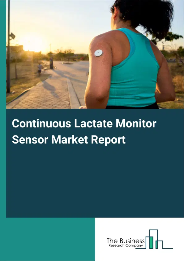 Continuous Lactate Monitor Sensor Market Report 2026 Continuous Lactate Monitor Sensor Market Report 2026