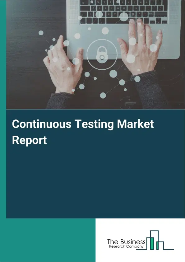 Continuous Testing Market Report 2026 Continuous Testing Market Report 2026