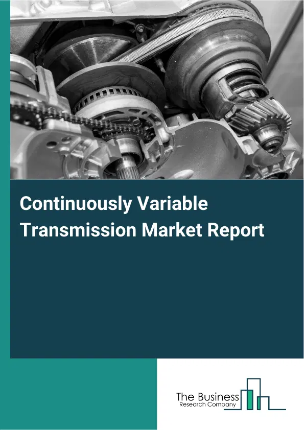 Continuously Variable Transmission Market Report 2026 Continuously Variable Transmission Market Report 2026