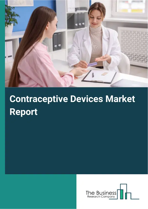 Contraceptive Devices Market Report 2026 Contraceptive Devices Market Report 2026