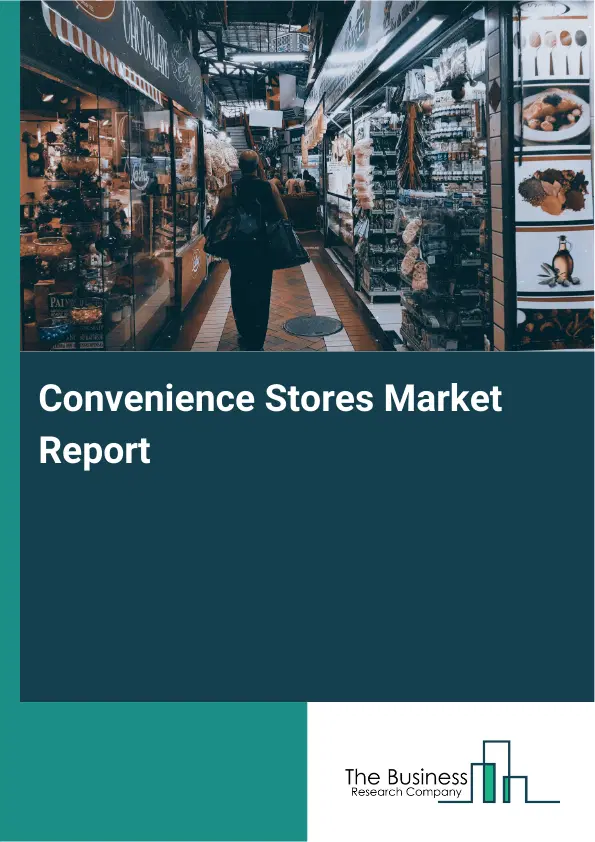 Convenience Stores Market Report 2026 Convenience Stores Market Report 2026