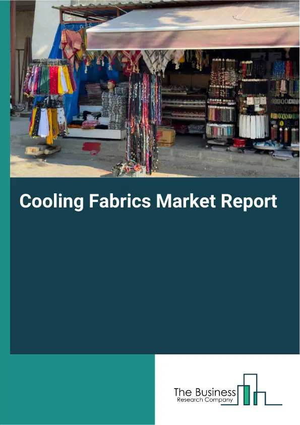 Cooling Fabrics Market Report 2026 Cooling Fabrics Market Report 2026