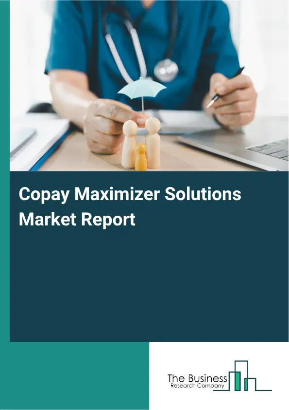 Copay Maximizer Solutions Market Report 2026 Copay Maximizer Solutions Market Report 2026