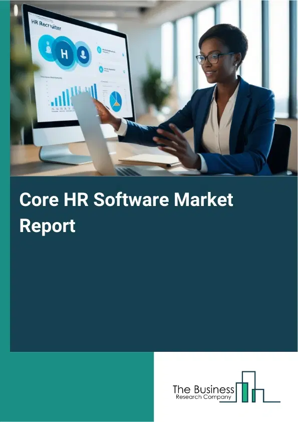 Global Core HR Software Market Report 2026 Global Core HR Software Market Report 2026