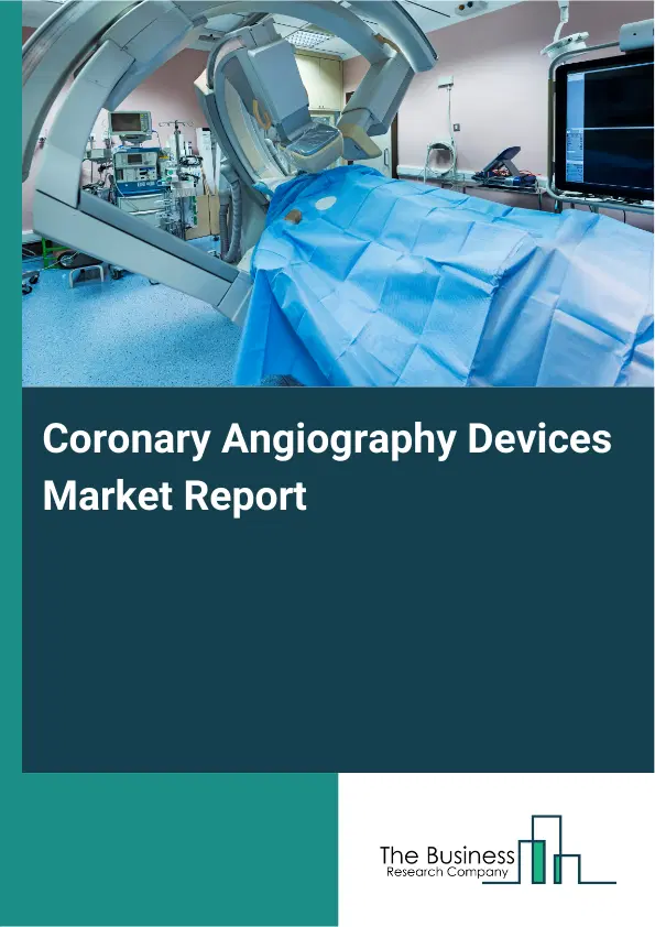 Coronary Angiography Devices Market Report 2026 Coronary Angiography Devices Market Report 2026