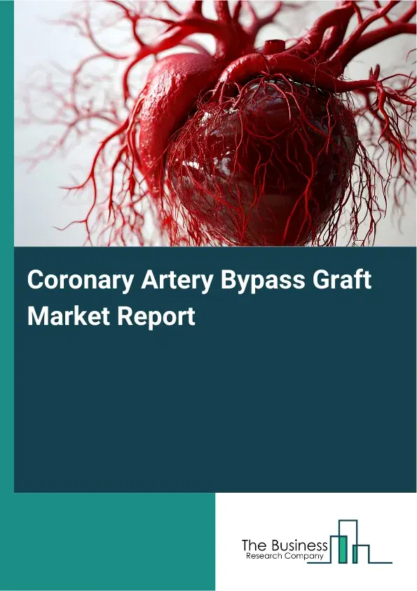 Global Coronary Artery Bypass Graft Market Report 2026 Global Coronary Artery Bypass Graft Market Report 2026