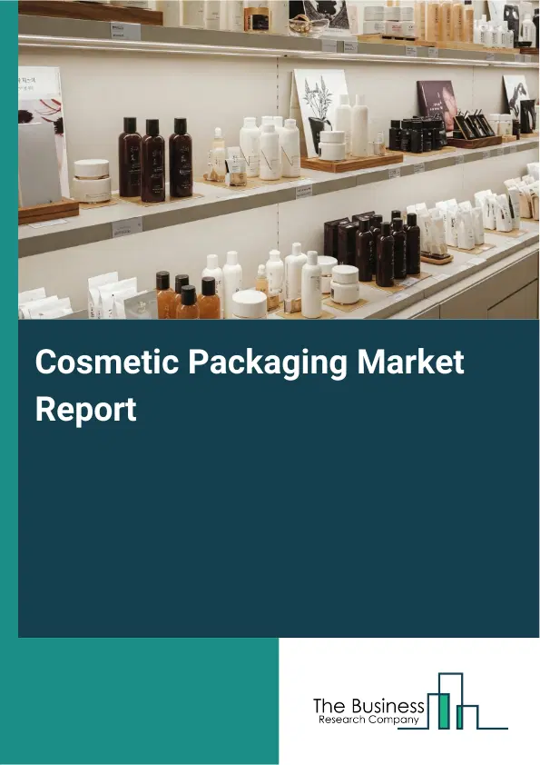 Cosmetic Packaging Market Report 2026 Cosmetic Packaging Market Report 2026