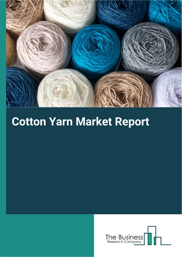 Cotton Yarn Market Report 2026 Cotton Yarn Market Report 2026