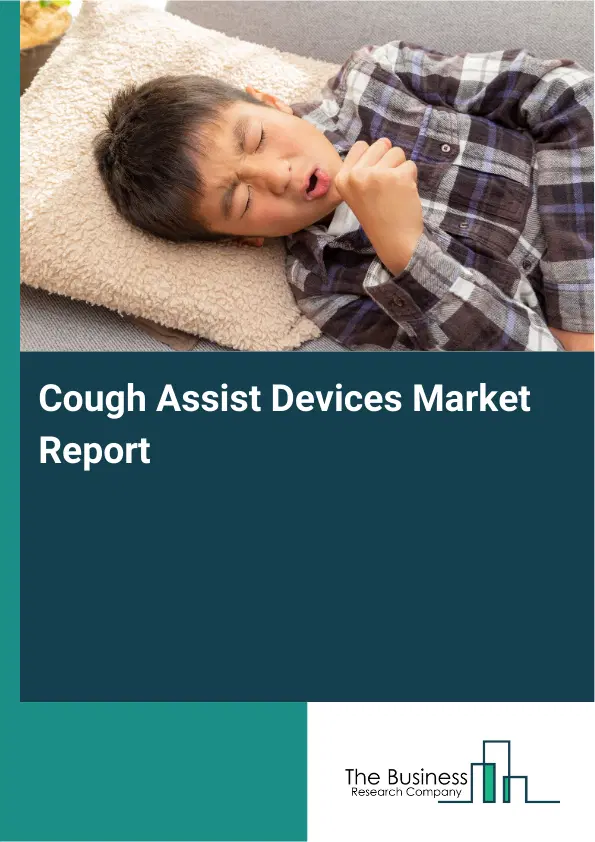 Cough Assist Devices Market Report 2026 Cough Assist Devices Market Report 2026