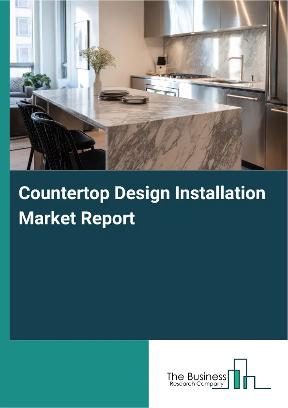 Countertop Design Installation Market Report 2026 Countertop Design Installation Market Report 2026