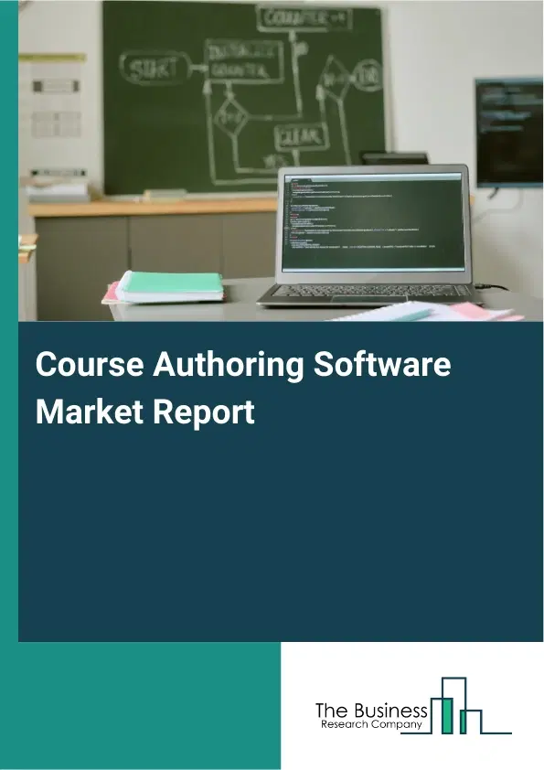 Course Authoring Software Market Report 2026 Course Authoring Software Market Report 2026