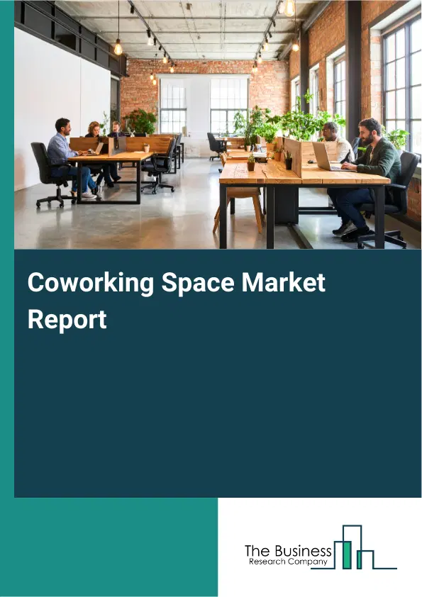 Global Coworking Space Market Report 2026 Global Coworking Space Market Report 2026