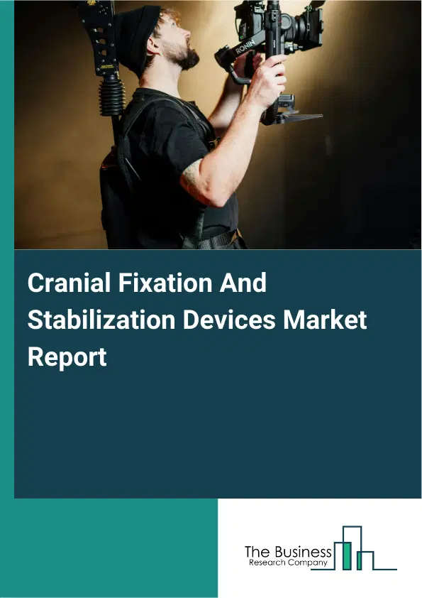 Cranial Fixation And Stabilization Devices Market Report 2026 Cranial Fixation And Stabilization Devices Market Report 2026