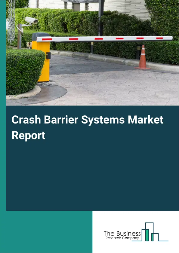 Crash Barrier Systems Market Report 2026 Crash Barrier Systems Market Report 2026