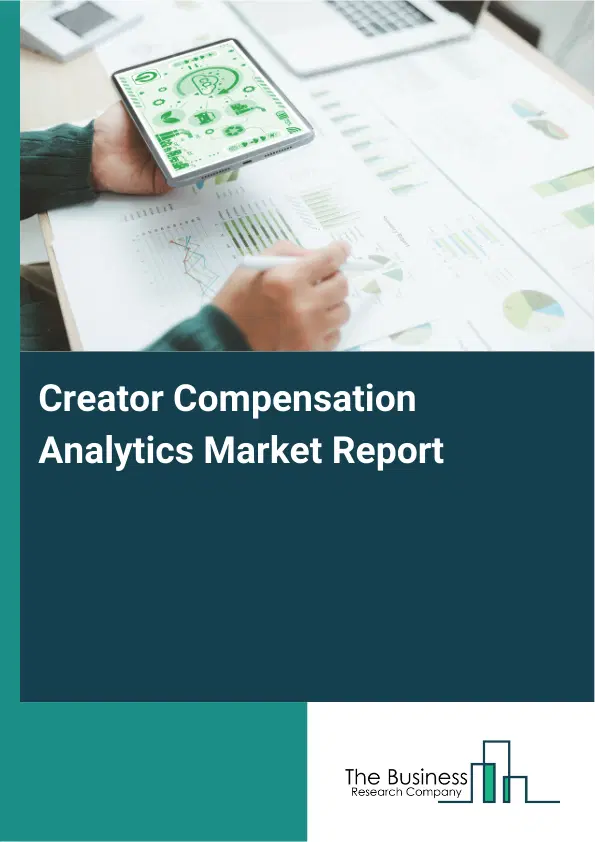 Creator Compensation Analytics Market Report 2026 Creator Compensation Analytics Market Report 2026