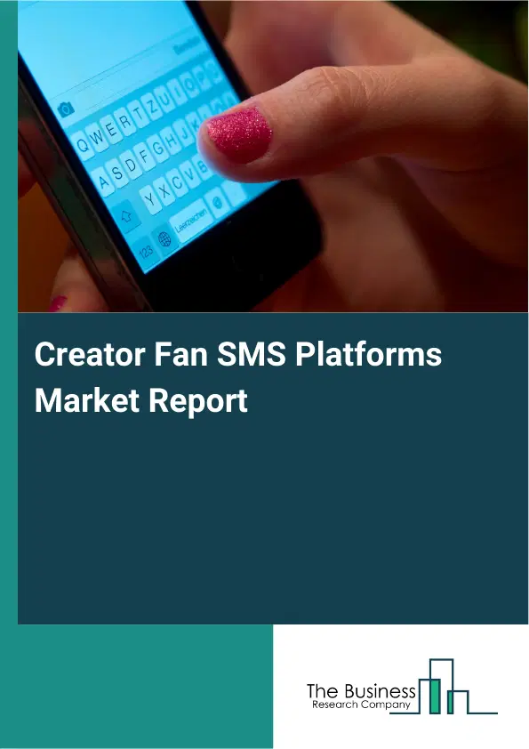 Creator Fan SMS Platforms Market Report 2026 Creator Fan SMS Platforms Market Report 2026