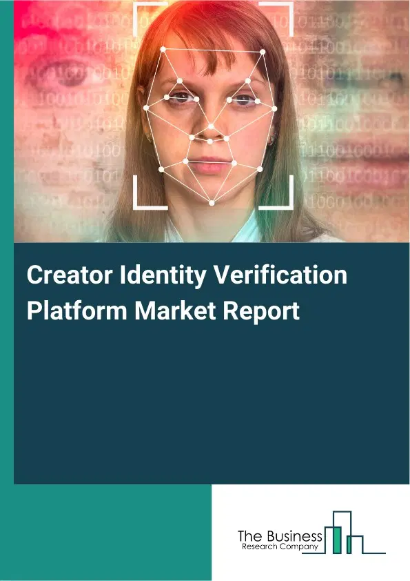 Creator Identity Verification Platform Market Report 2026 Creator Identity Verification Platform Market Report 2026