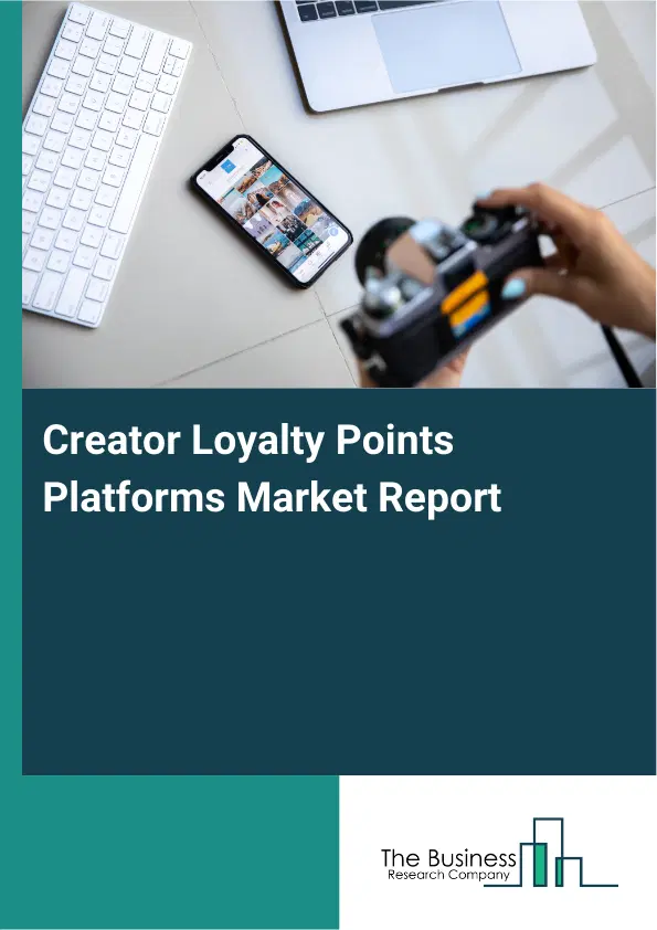 Creator Loyalty Points Platforms Market Report 2026 Creator Loyalty Points Platforms Market Report 2026