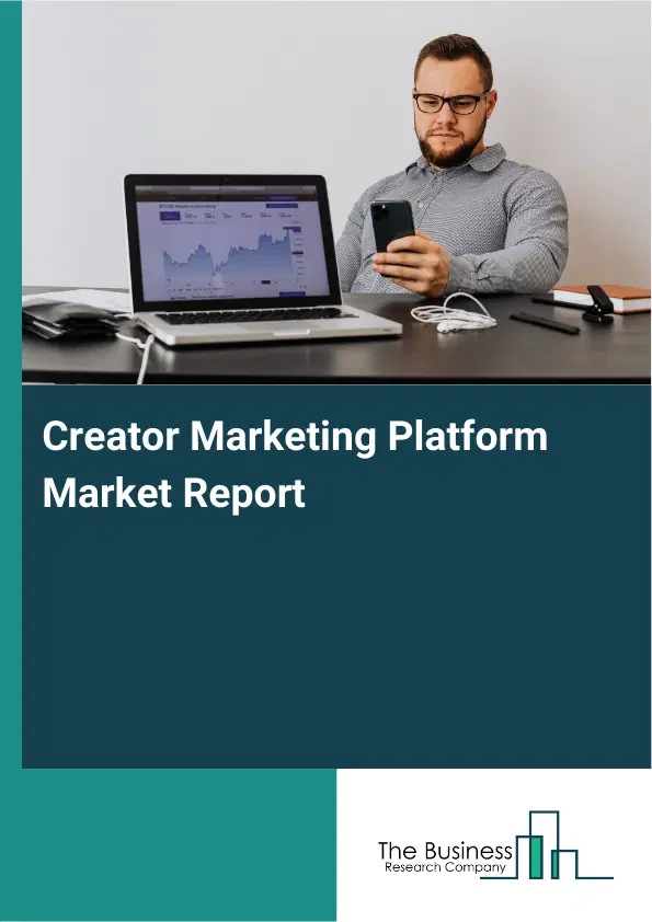 Creator Marketing Platform Market Report 2026 Creator Marketing Platform Market Report 2026