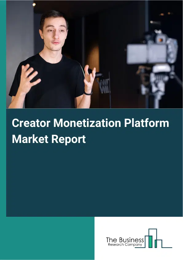 Creator Monetization Platform Market Report 2026 Creator Monetization Platform Market Report 2026