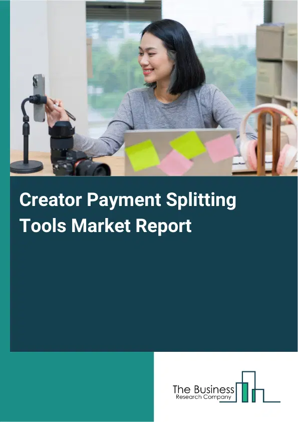 Creator Payment Splitting Tools Market Report 2026 Creator Payment Splitting Tools Market Report 2026
