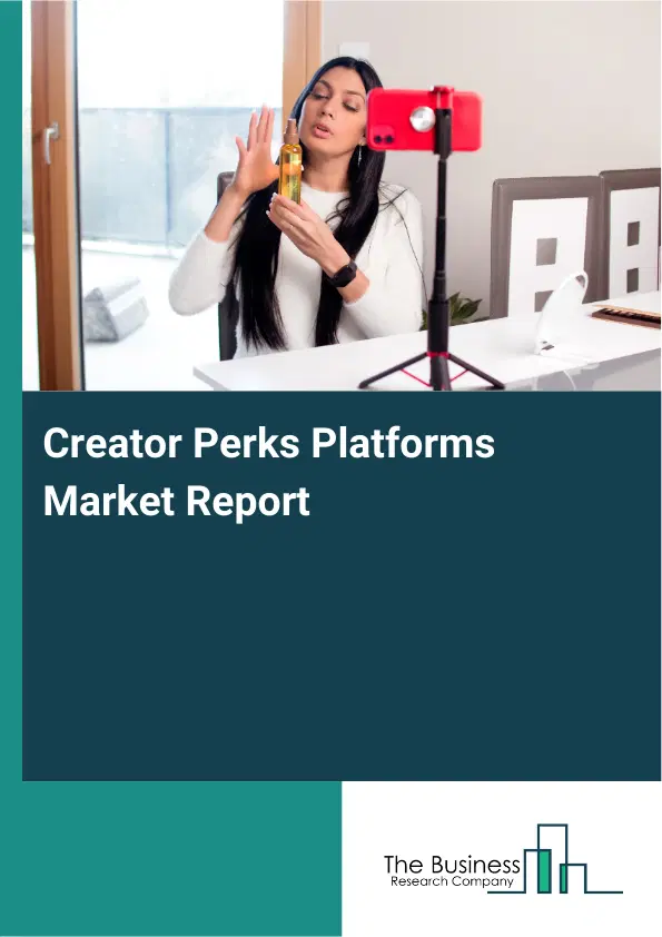 Creator Perks Platforms Market Report 2026 Creator Perks Platforms Market Report 2026