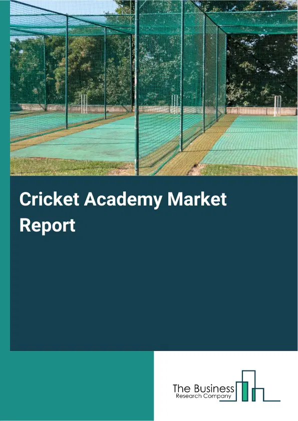 Cricket Academy Market Report 2026 Cricket Academy Market Report 2026
