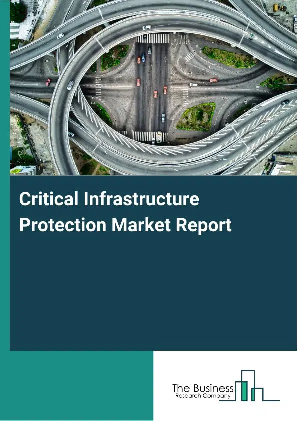 Critical Infrastructure Protection Market Report 2026 Critical Infrastructure Protection Market Report 2026
