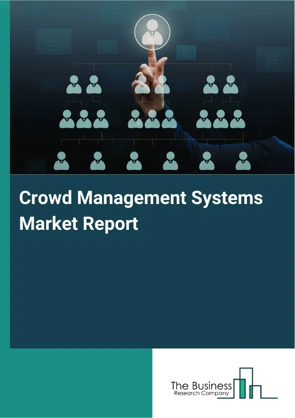 Crowd Management Systems Market Report 2026 Crowd Management Systems Market Report 2026