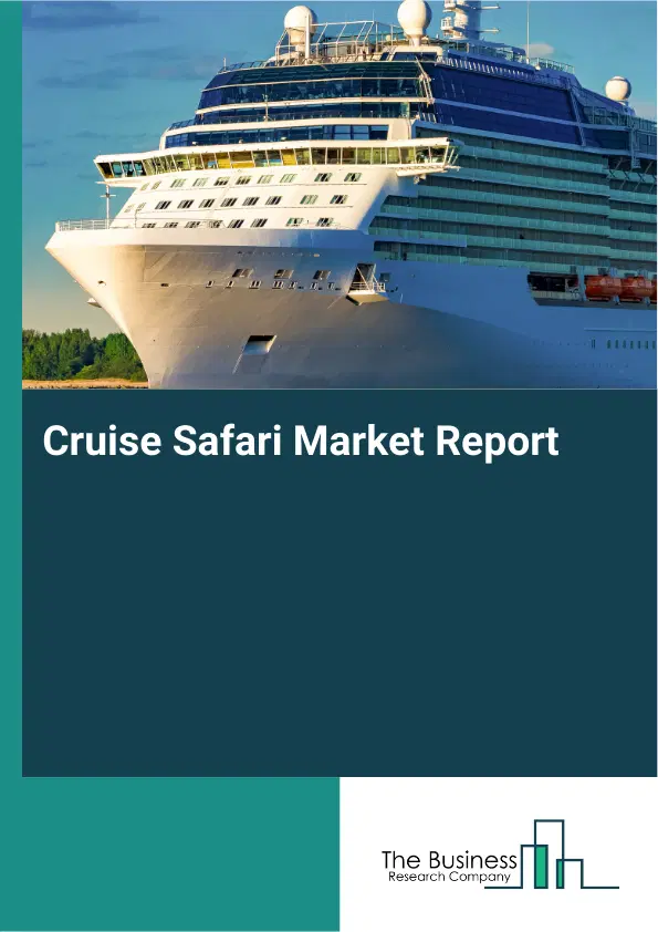 Cruise Safari Market Report 2026 Cruise Safari Market Report 2026
