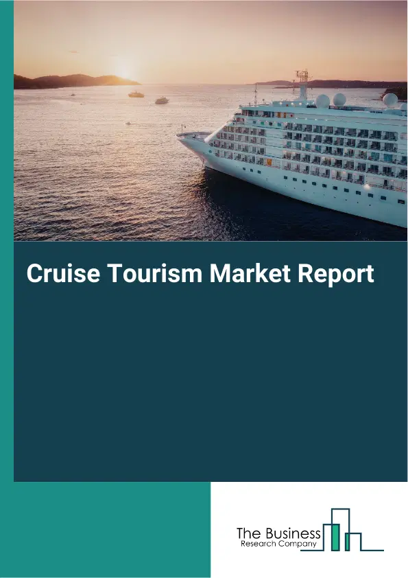 Global Cruise Tourism Market Report 2026 Global Cruise Tourism Market Report 2026