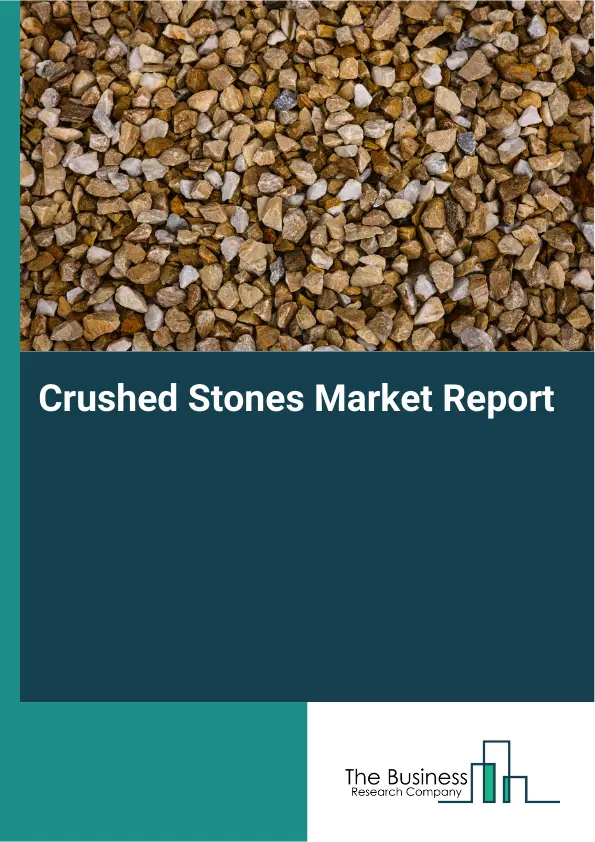 Crushed Stones Market Report 2026 Crushed Stones Market Report 2026