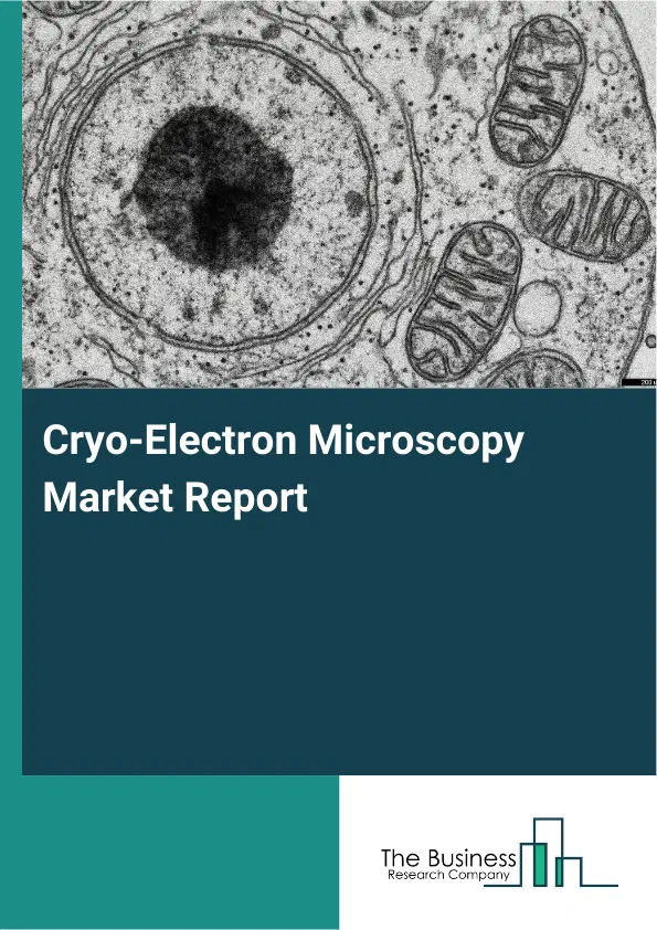 Cryo-Electron Microscopy Market Report 2026 Cryo-Electron Microscopy Market Report 2026