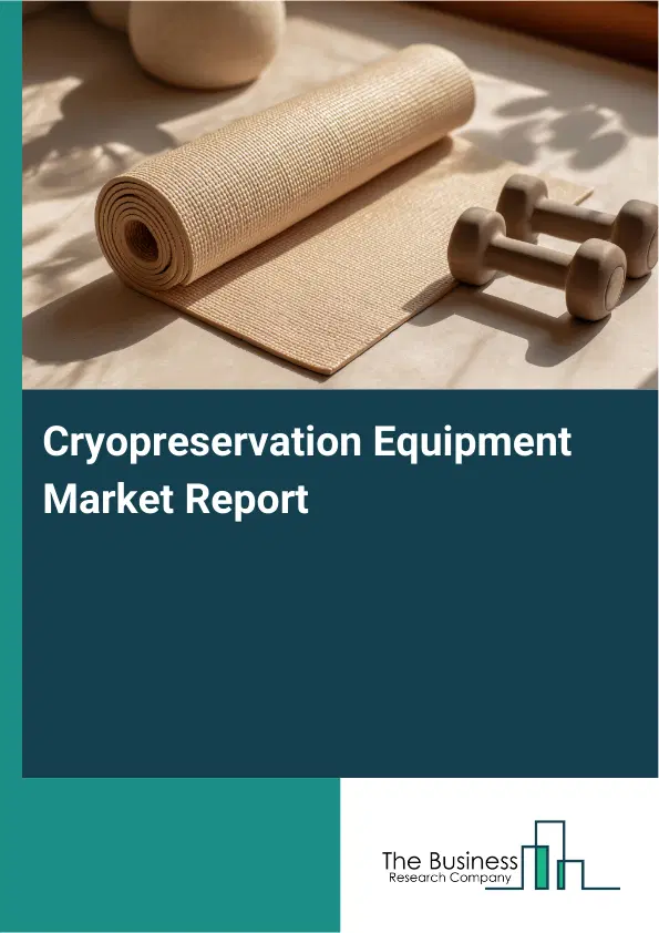 Cryopreservation Equipment Market Report 2026 Cryopreservation Equipment Market Report 2026