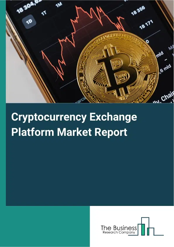 Cryptocurrency Exchange Platform Market Report 2026 Cryptocurrency Exchange Platform Market Report 2026