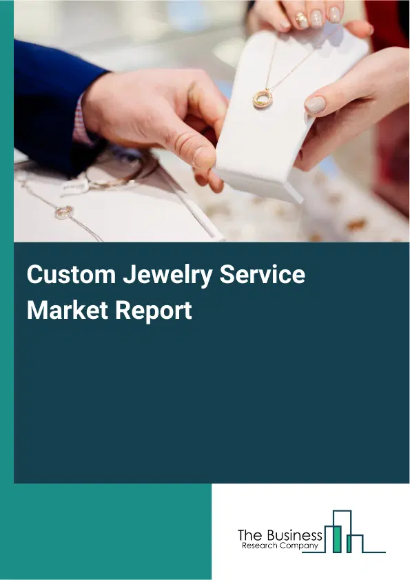Custom Jewelry Service Market Report 2026 Custom Jewelry Service Market Report 2026