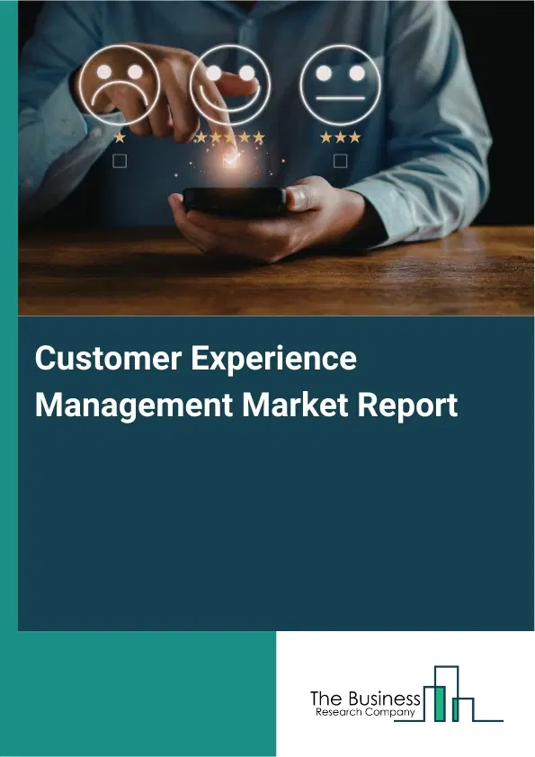 Customer Experience Management Market Report 2026 Customer Experience Management Market Report 2026