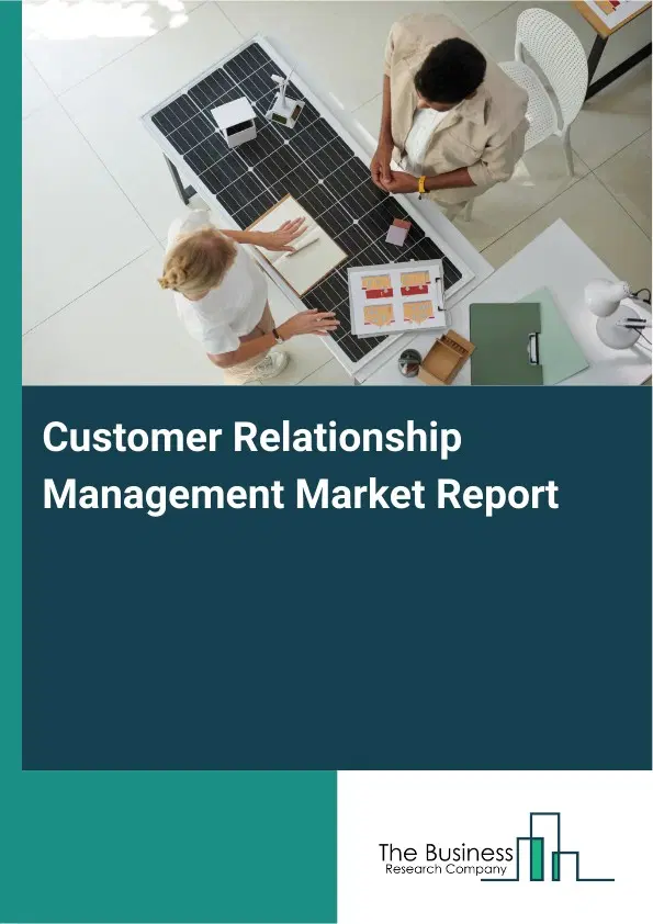 Customer Relationship Management Market Report 2026 Customer Relationship Management Market Report 2026