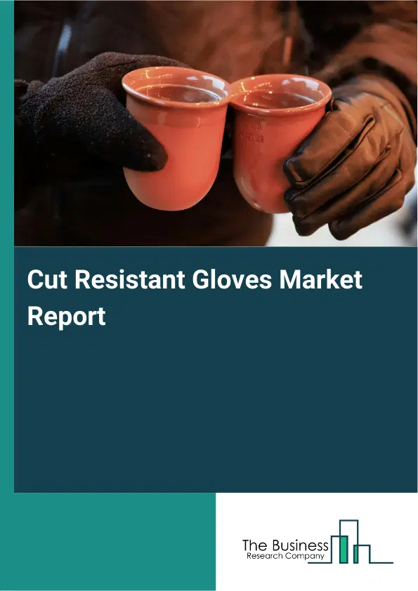 Cut Resistant Gloves Market Report 2026 Cut Resistant Gloves Market Report 2026