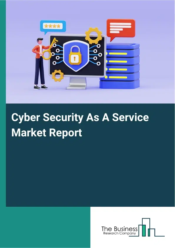 Cyber Security As A Service Market Report 2026 Cyber Security As A Service Market Report 2026