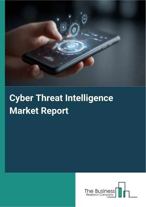 Cyber Threat Intelligence Market Report 2026 Cyber Threat Intelligence Market Report 2026